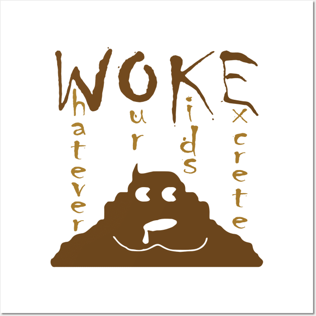 Funny WOKE Whatever Our Kids Excrete Wall Art by PelagiosCorner